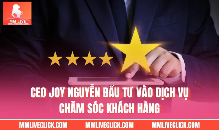 CEO Joy Nguyễn đầu tư vào dịch vụ chăm sóc khách hàng