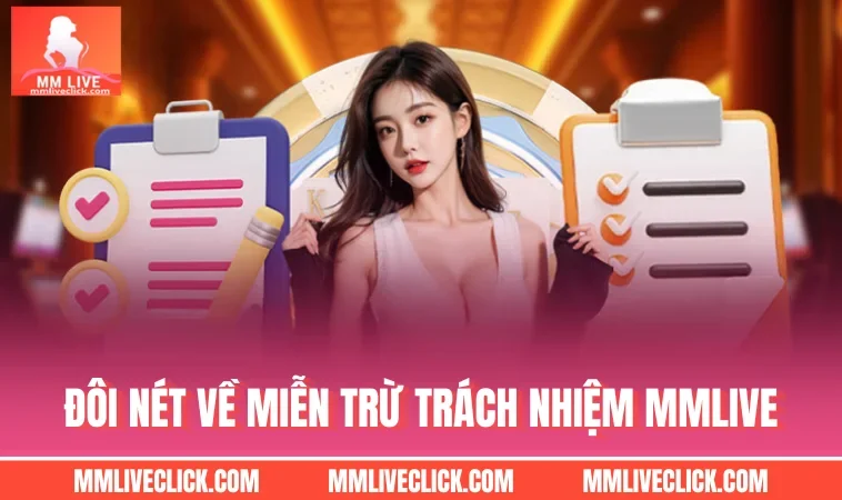 Đôi nét về miễn trừ trách nhiệm MMLIVE