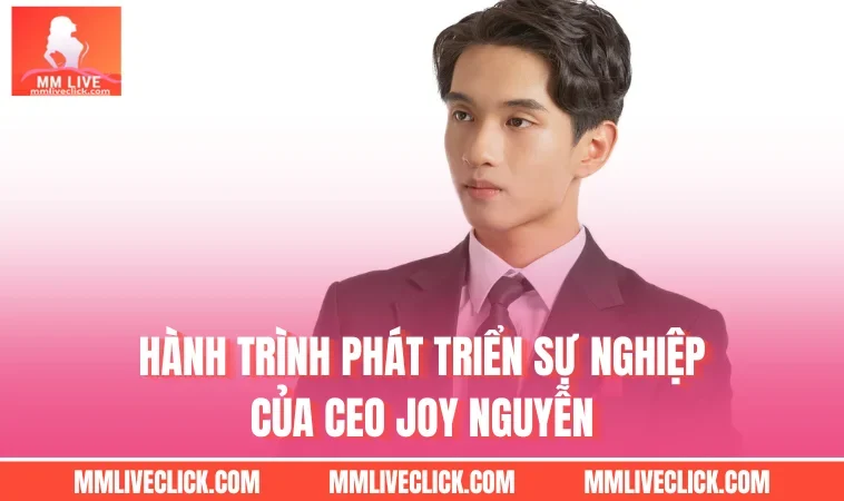 Hành trình phát triển sự nghiệp của CEO Joy Nguyễn