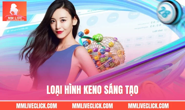 Loại hình Keno sáng tạo