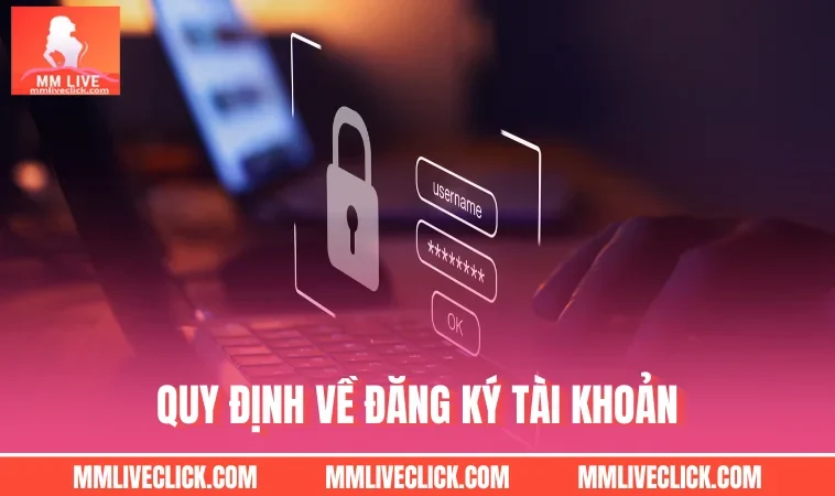 Quy định về đăng ký tài khoản