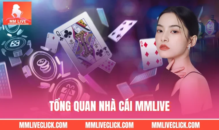 Tổng quan nhà cái MMLIVE