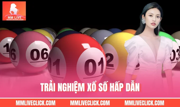 Trải nghiệm xổ số hấp dẫn